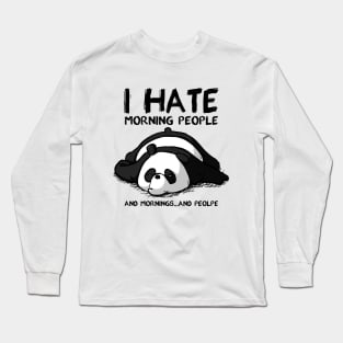 I Hate Morning People And Morning And People Panda Long Sleeve T-Shirt